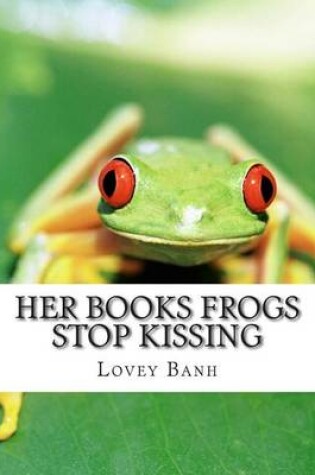 Cover of Her Books Frogs Stop Kissing