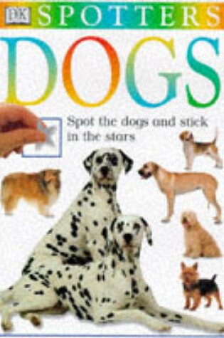 Cover of DK Spotters:  Dogs