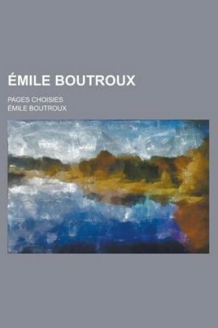 Cover of Emile Boutroux; Pages Choisies