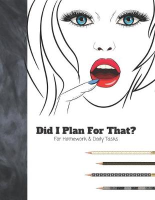 Book cover for Did I Plan For That? For Homework & Daily Tasks