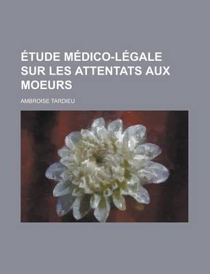 Book cover for Etude Medico-Legale Sur Les Attentats Aux Moeurs