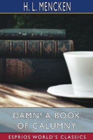 Cover of Damn! A Book of Calumny (Esprios Classics)