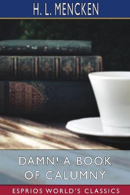 Book cover for Damn! A Book of Calumny (Esprios Classics)