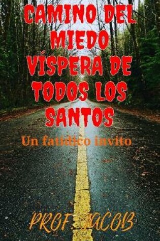 Cover of Camino del Miedo Víspera de Todos Los Santos