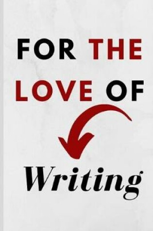 Cover of For The Love Of Writing