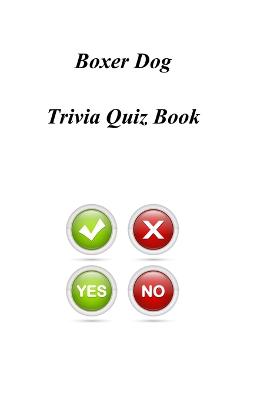 Book cover for Boxer Dog Trivia Quiz Book