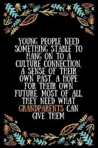 Cover of Young people need something stable to hang on to a culture connection, a sense of their own past, a hope for their own future. Most of all