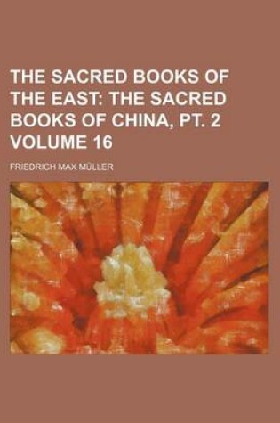 Cover of The Sacred Books of the East; The Sacred Books of China, PT. 2 Volume 16