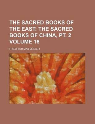 Book cover for The Sacred Books of the East; The Sacred Books of China, PT. 2 Volume 16