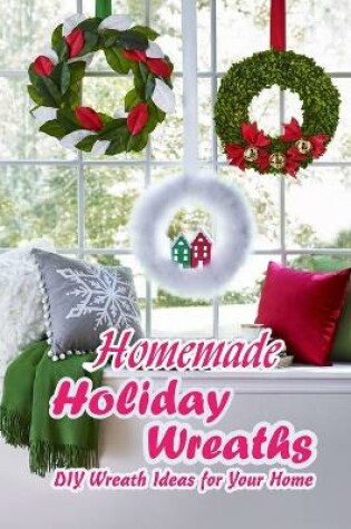 Cover of Homemade Holiday Wreaths