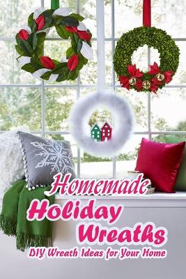 Book cover for Homemade Holiday Wreaths