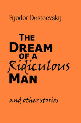 Book cover for The Dream of a Ridiculous Man and Other Stories