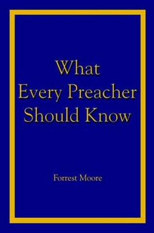 Cover of What Every Preacher Should Know