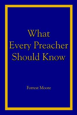Book cover for What Every Preacher Should Know