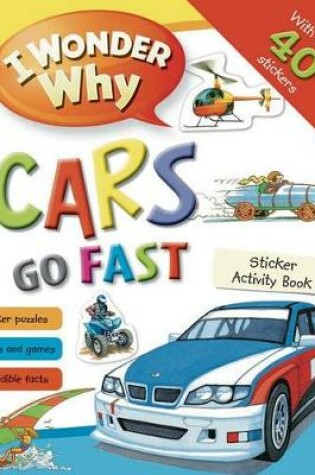 Cover of I Wonder Why Cars Go Fast Sticker Activity Book