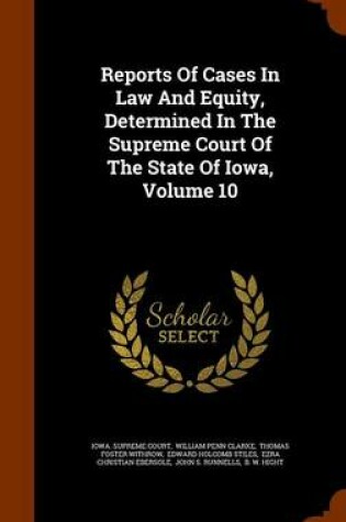 Cover of Reports of Cases in Law and Equity, Determined in the Supreme Court of the State of Iowa, Volume 10