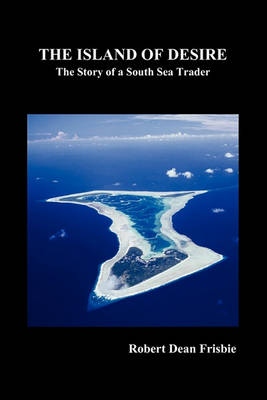 Book cover for The Island of Desire (the Story of a South Sea Trader)