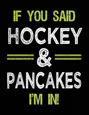 Book cover for If You Said Hockey & Pancakes I'm In
