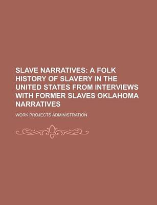 Book cover for Slave Narratives; A Folk History of Slavery in the United States from Interviews with Former Slaves Oklahoma Narratives