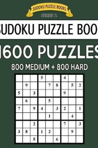 Cover of Sudoku Puzzle Book, 1,600 Puzzles, 800 MEDIUM and 800 HARD