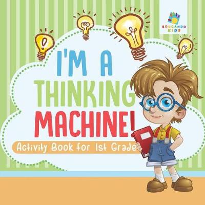 Book cover for I'm a Thinking Machine! Activity Book for 1st Grade