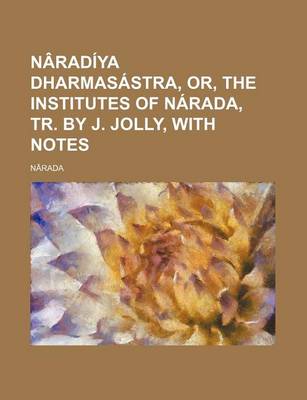 Book cover for Naradiya Dharmasastra, Or, the Institutes of Narada, Tr. by J. Jolly, with Notes