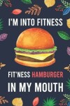 Book cover for I'm Into Fitness, FIT'NESS Hamburger In My Mouth