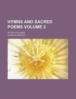 Book cover for Hymns and Sacred Poems Volume 2; In Two Volumes