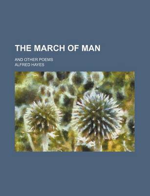 Book cover for The March of Man; And Other Poems