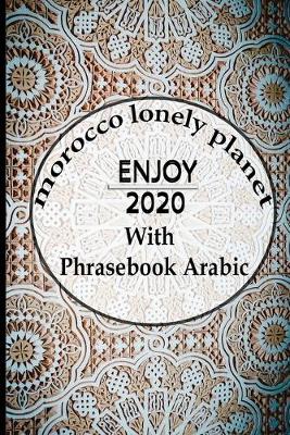 Book cover for Morocco lonely planet enjoy 2020 With Phrasebook Arabic