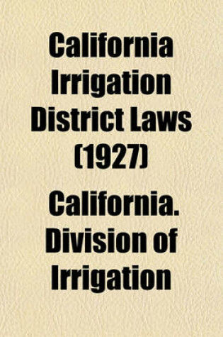 Cover of California Irrigation District Laws (1927)