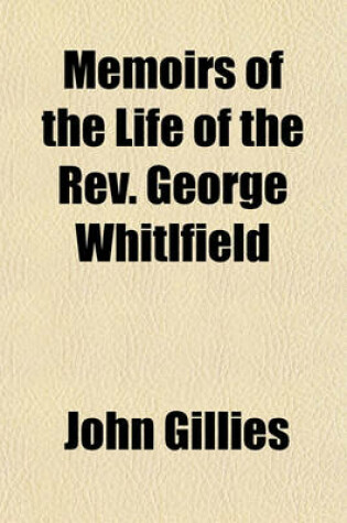 Cover of Memoirs of the Life of the REV. George Whitlfield
