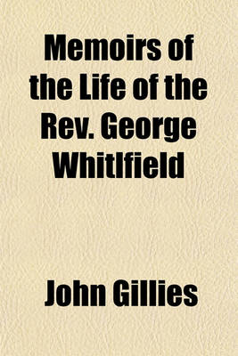 Book cover for Memoirs of the Life of the REV. George Whitlfield