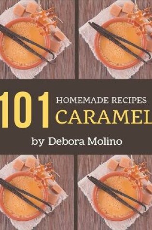 Cover of 101 Homemade Caramel Recipes