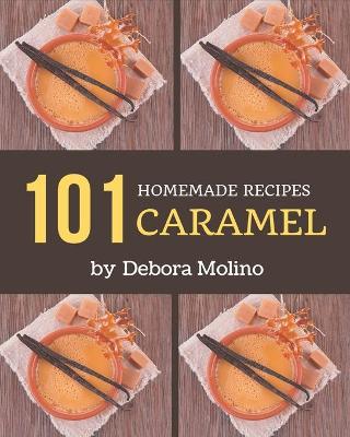 Book cover for 101 Homemade Caramel Recipes