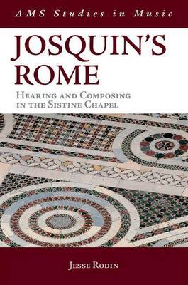 Book cover for Josquin's Rome: Hearing and Composing in the Sistine Chapel