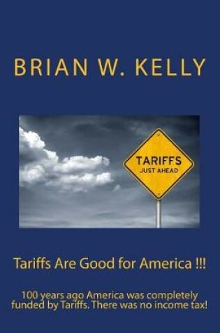 Cover of Tariffs Are Good for America !!!