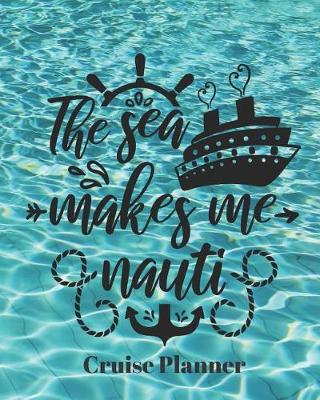 Book cover for The Sea Makes me Nauti Cruise Planner