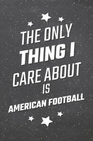 Cover of The Only Thing I Care About Is American Football