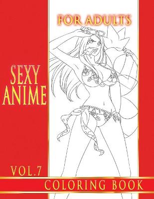 Book cover for Sexy Anime Coloring Book For Adults. Vol.7