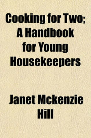 Cover of Cooking for Two; A Handbook for Young Housekeepers