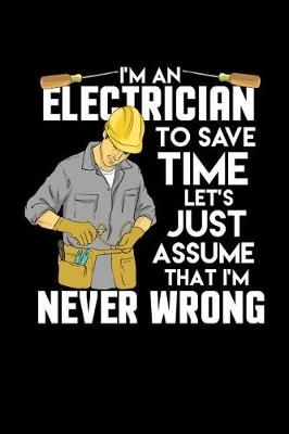 Book cover for I'm An Electrician I'm Never Wrong