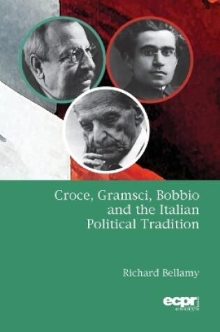 Cover of Croce, Gramsci, Bobbio and the Italian Political Tradition