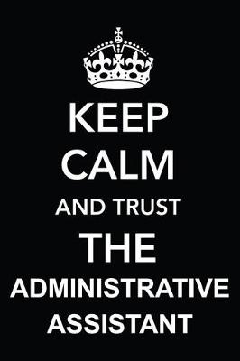 Book cover for Keep Calm and Trust the Administrative Assistant