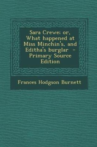 Cover of Sara Crewe; Or, What Happened at Miss Minchin's, and Editha's Burglar