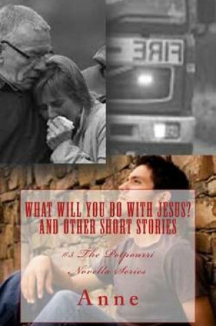 Cover of What Will You Do with Jesus? and Other Short Stories