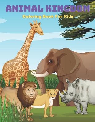 Book cover for ANIMAL KINGDOM - Coloring Book For Kids