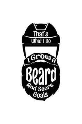 Book cover for That's What I Do I Grow A Beard And Score Goals