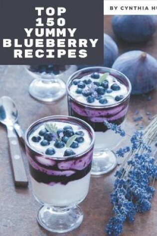 Cover of Top 150 Yummy Blueberry Recipes