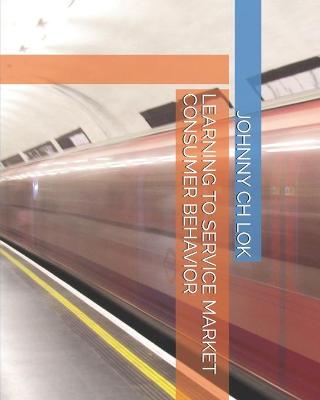 Book cover for Learning to Service Market Consumer Behavior